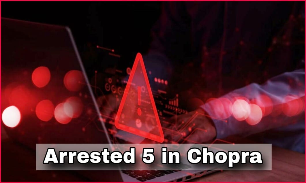 Arrested 5 in Chopra